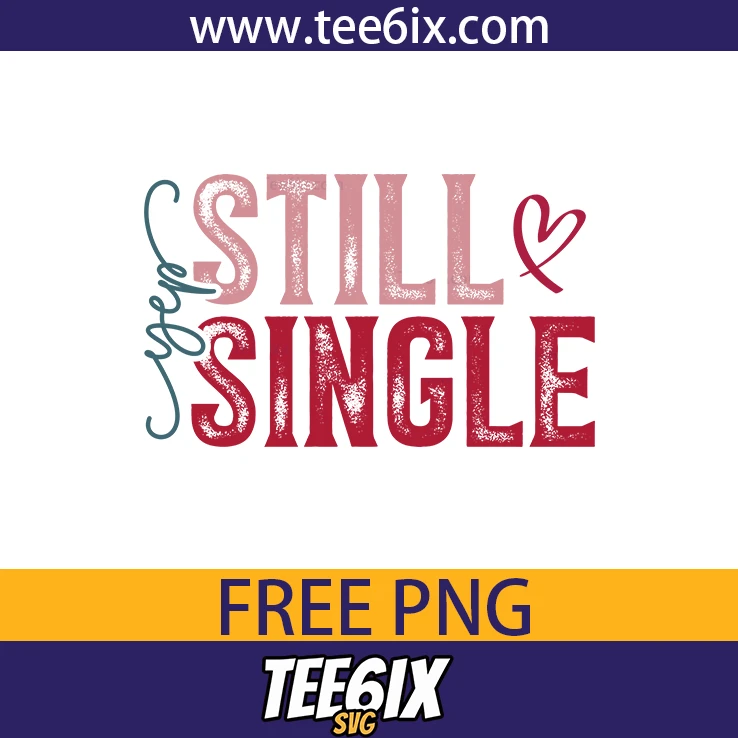 <p>  Meet the cheeky ‘still single’ design – a bold Text that screams sarcastic fun!  </p>