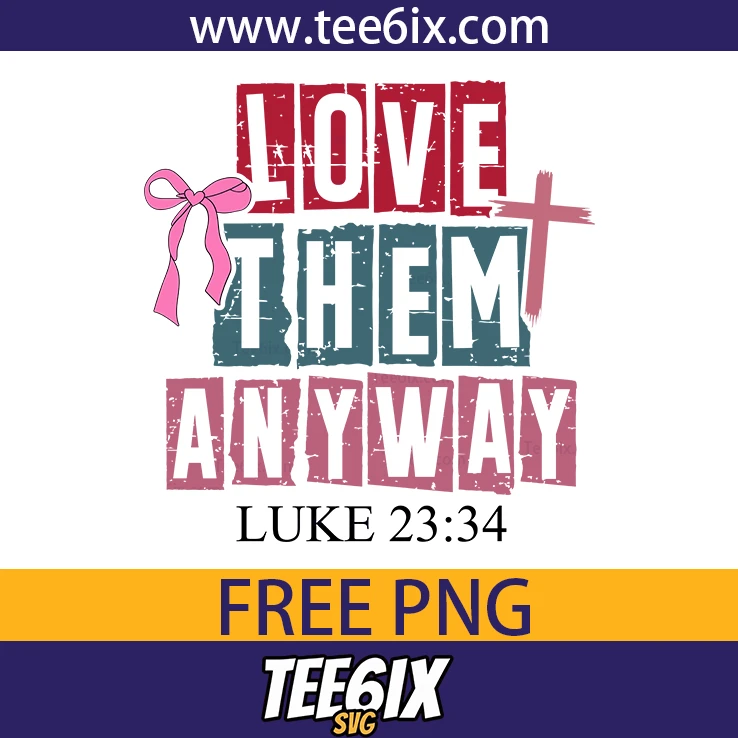 <p>  Introducing the vibrant 'Love them anyway' design – perfect for uplifting apparel!  </p>