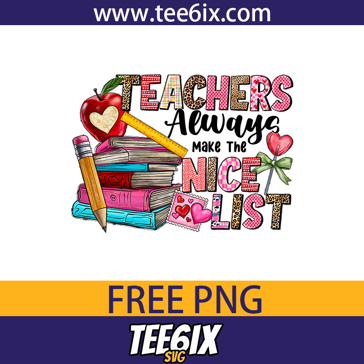 , Teachers Always Make The Nice List Png Free PNG