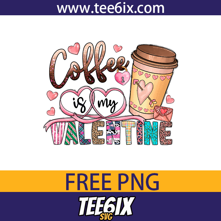 , Coffee is my valentine Png Free PNG
