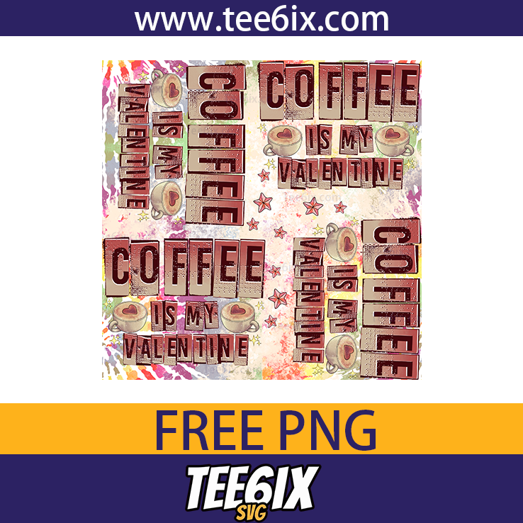 Coffee is my valentine