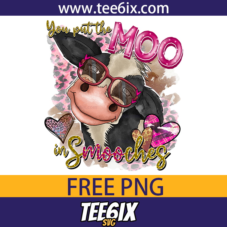 , You put the moo in smoochees Png Free PNG