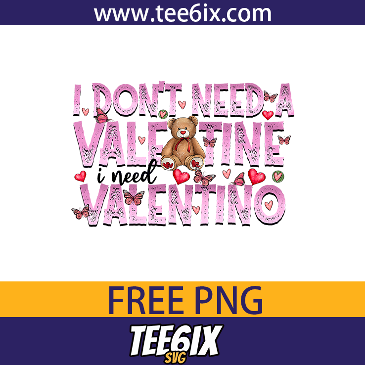 , I don't need a valentine i need valentino Png Free PNG