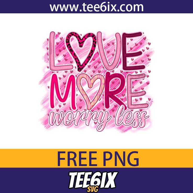 Love more worry less