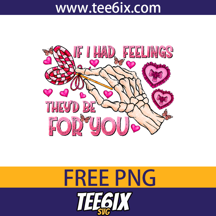 , If i had feelings they'd be for you Png Free PNG