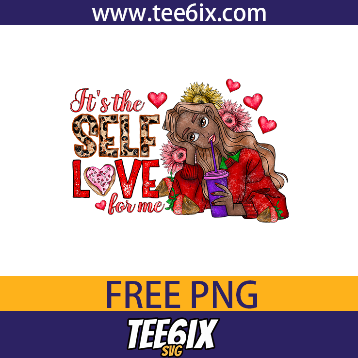 , It's the self love for me Png Free PNG